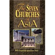 The Seven Churches of Asia by Humble, Bill; Fair, Ian, 9780892254576