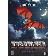 Wordtamer: Activities to inspire creative thinking and writing at KS2 by Waite; Judy, 9781138694576