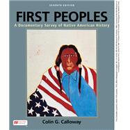 First Peoples A Documentary Survey of Native American History by Calloway, Colin G., 9781319244576
