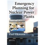 Emergency Planning for Nuclear Power Plants by Elkmann; Paul, 9781498754576