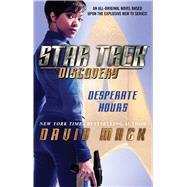 Star Trek: Discovery: Desperate Hours by Mack, David, 9781501164576