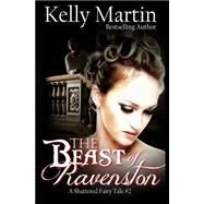 The Beast of Ravenston by Martin, Kelly, 9781508574576