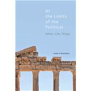 At the Limits of the Political Affect, Life, Things by Viriasova, Inna, 9781786604576