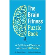 The Brain Fitness Puzzle Book A Full Mental Workout with over 80 Puzzles by Moore, Gareth; Gellersen, Helena M., 9781789294576