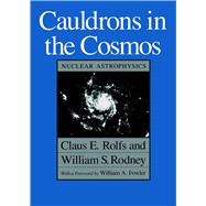 Cauldrons in the Cosmos by Rolfs, Claus E., 9780226724577