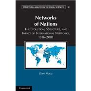 Networks of Nations: The Evolution, Structure, and Impact of International Networks, 1816–2001 by Zeev Maoz, 9780521124577