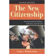 The New Citizenship: Unconventional Politics, Activism, and Service by Rimmerman,Craig A, 9780813344577