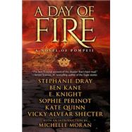 A Day of Fire by Knight, E.; Dray, Stephanie; Kane, Ben; Perinot, Sophie; Alvear Shecter, Vicky, 9780990324577
