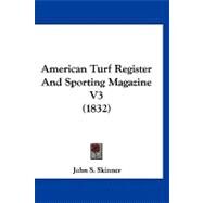 American Turf Register and Sporting Magazine V3 by Skinner, John S., 9781120144577