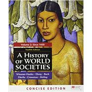 A History of World Societies, Concise Edition, Volume 2 by Wiesner-Hanks, Merry E.; Buckley Ebrey, Patricia; Beck, Roger B.; Davila, Jerry; Crowston, Clare Haru; McKay, John P., 9781319304577