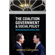 The Coalition Government and Social Policy by Bochel, Hugh; Powell, Martin, 9781447324577