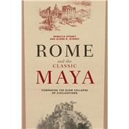 Rome and the Classic Maya: Comparing the Slow Collapse of Civilizations by Storey,Rebecca, 9781629584577
