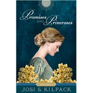 Promises and Primroses by Kilpack, Josi S., 9781629724577
