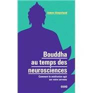 Bouddha au temps des neurosciences by James Kingsland, 9782100794577