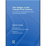 The Origins of the Twenty First Century by Tortella, Gabriel, 9780203874578