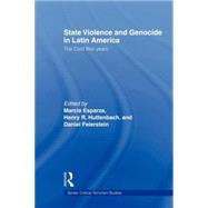 State Violence and Genocide in Latin America: The Cold War Years by Esparza; Marcia, 9780415664578