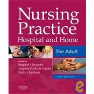 Nursing Practice: Hospital And Home - the Adult by Alexander, Margaret F., 9780443074578