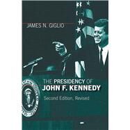 The Presidency of John F. Kennedy by Giglio, James N., 9780700614578