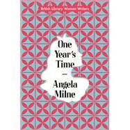 One Year's Time British Library Women Writers 1940s by Milne, Angela, 9780712354578