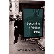 Becoming a Visible Man by Green, Jamison, 9780826514578