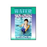 Water Aerobics for Fitness and Wellness by Spitzer Gibson, Terry-Ann; Hoeger, Wener W.K., 9780895824578