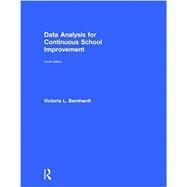 Data Analysis for Continuous School Improvement by Bernhardt, Victoria L., Ph.D., 9781138294578