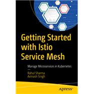Getting Started With Istio Service Mesh by Sharma, Rahul; Singh, Avinash, 9781484254578