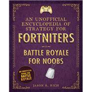 An Unofficial Encyclopedia of Strategy for Fortniters by Rich, Jason R., 9781510744578