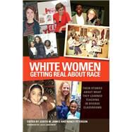 White Women Getting Real About Race by James, Judith M.; Peterson, Nancy; Landsman, Julie, 9781579224578