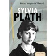 How to Analyze the Works of Sylvia Plath by Peterson-hilleque, Victoria, 9781617834578
