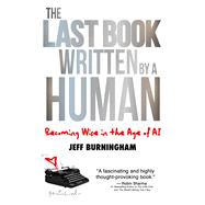 The Last Book Written by a Human by Jeff Burningham, 9781637634578