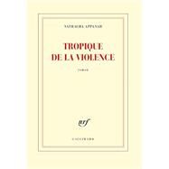 Tropique de la violence by Nathacha Appanah, 9782072764578