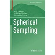 Spherical Sampling by Freeden, Willi; Nashed, M. Zuhair; Schreiner, Michael, 9783319714578