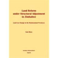 Land Reform under Structural Adjustment in Zimbabwe : Land Use Change in the Machonaland Provinces by Moyo, Sam, 9789171064578