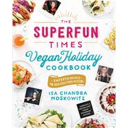 The Superfun Times Vegan Holiday Cookbook by Isa Chandra Moskowitz, 9780316344579