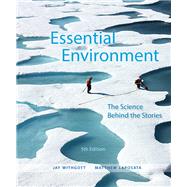 Essential Environment The Science behind the Stories by Withgott, Jay H.; Laposata, Matthew, 9780321984579
