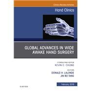 Global Advances in Wide Awake Hand Surgery, an Issue of Hand Clinics by Tang, Jin Bo; Lalonde, Don, 9780323654579