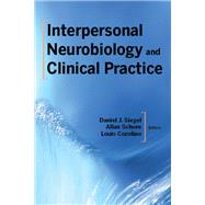 Interpersonal Neurobiology and Clinical Practice by Siegel, Daniel J.; Schore, Allan N.; Cozolino, Louis, 9780393714579