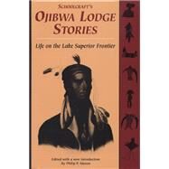 Schoolcraft's Ojibwa Lodge Stories by Schoolcraft, Henry Rowe; Mason, Philip P., 9780870134579
