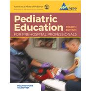 Pediatric Education for Prehospital Professionals (PEPP), Fourth Edition w/ Online Access Code by American Academy of Pediatrics (AAP), 9781284194579
