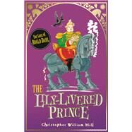 Tales from Schwartzgarten: 3: The Lily-Livered Prince by Hill, Christopher William, 9781408314579