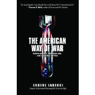 The American Way of War Guided Missiles, Misguided Men, and a Republic in Peril by Jarecki, Eugene, 9781416544579