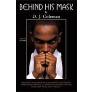 Behind His Mask by Coleman, D. J., 9781440134579