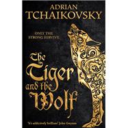 The Tiger and the Wolf by Tchaikovsky, Adrian, 9781447234579