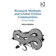Research Methods and Global Online Communities: A Case Study by Maddox,Alexia, 9781472434579