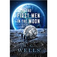 The First Men in the Moon by H. G. Wells, 9781504034579