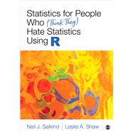 Statistics for People Who (Think They) Hate Statistics Using R by Salkind, Neil J.; Shaw, Leslie A., 9781544324579