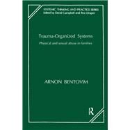 Trauma-Organized Systems by Bentovim, Arnon, 9780367104580