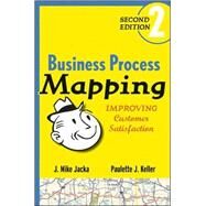 Business Process Mapping Improving Customer Satisfaction by Jacka, J. Mike; Keller, Paulette J., 9780470444580