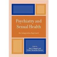 Psychiatry and Sexual Health An Integrative Approach by Mezzich, Juan E.; Hernandez, Ruben, 9780765704580